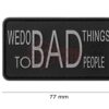 JTG We do bad Things Rubber Patch SWAT OD-TM-10193151700 7076 asgbox.pl